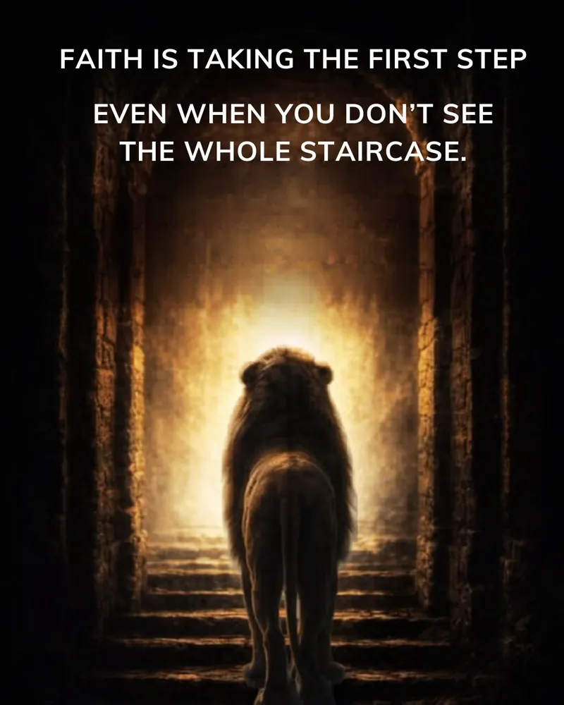 Post showing a lion walking toward light up a stone staircase: “Faith is taking the first step even when you don’t see the whole staircase.”