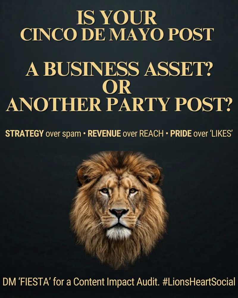 Seasonal post with a lion: “Is your Cinco de Mayo post a business asset? Or another party post?”